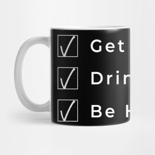 Get Up Drink Coffee Be Happy. Funny Coffee Lover Gift Mug